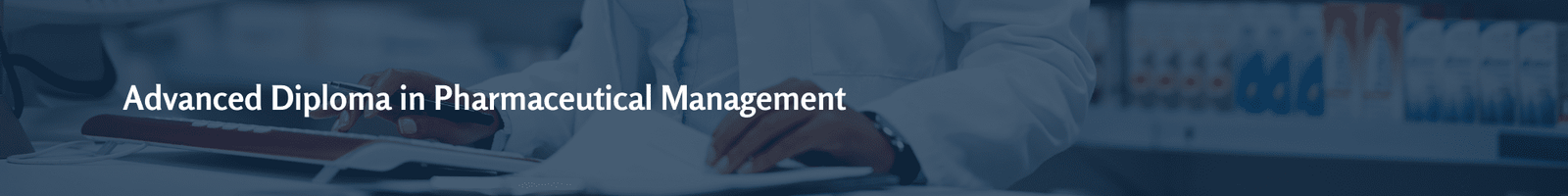 Adv Diploma in Pharmaceutical Management