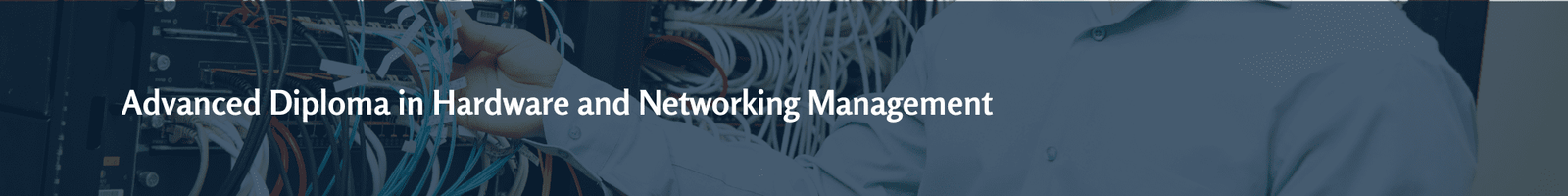 Adv Diploma in Hardware and Networking Management